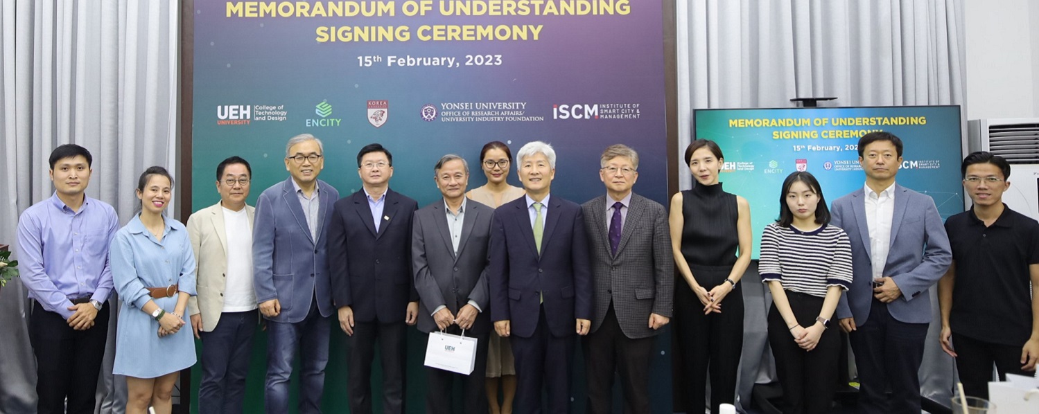 The signing ceremony of Memorandum of Understanding between UEH CTD and enCity International Consulting Joint Stock Company; between ISCM, CTD and University-Industry Foundation, Yonsei University and Economic Research Institute, Korea University